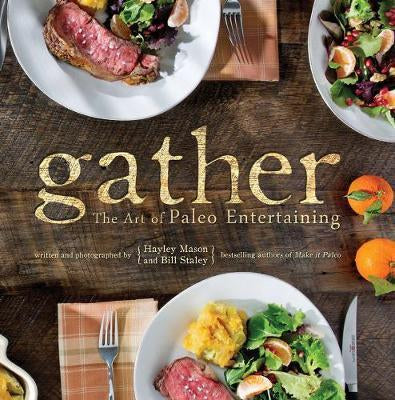 Gather: Art of Paleo Entertaining
